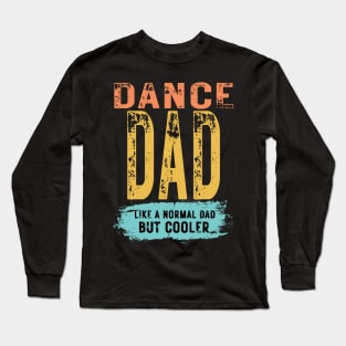 Dance Dad Father's Day Dance Dad Long Sleeve T-Shirt